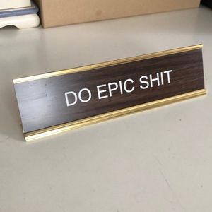 Do Epic Shit Desk Sign